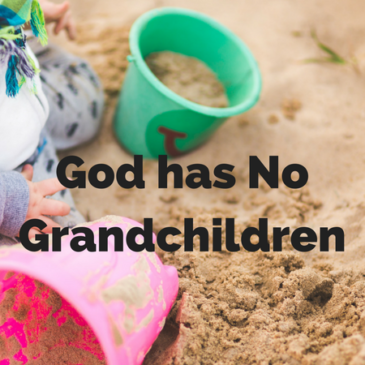 God has no Grandchildren