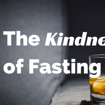 The Kindness of Fasting