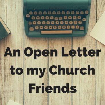 An Open Letter to my Church Friends