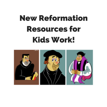 Guest Post: New Reformation Resources for Kids Work!