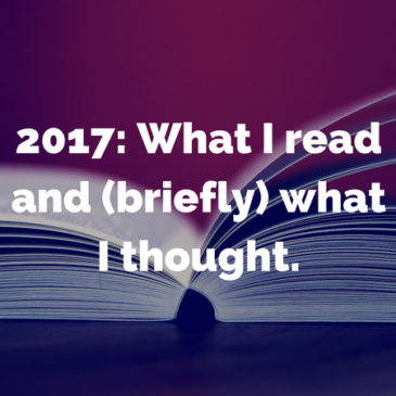 What I read in 2017 and what I (briefly) thought.