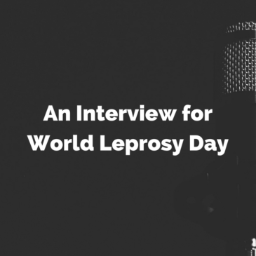 An Interview for World Leprosy Day