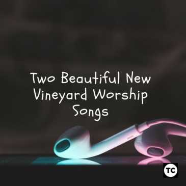 Two Beautiful New Vineyard Worship Songs