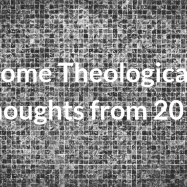 Some Theological Thoughts from 2018