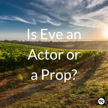 Is Eve an Actor or a Prop?