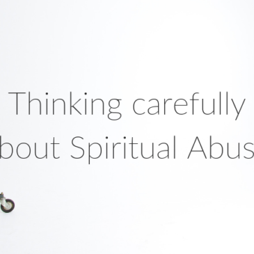 Thinking Carefully about Spiritual Abuse