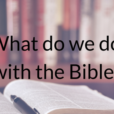 What Do We Do With the Bible?