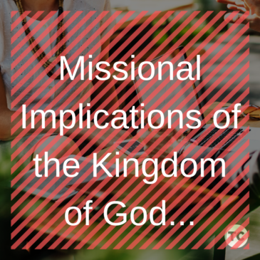 Missional Implications of the Kingdom of God