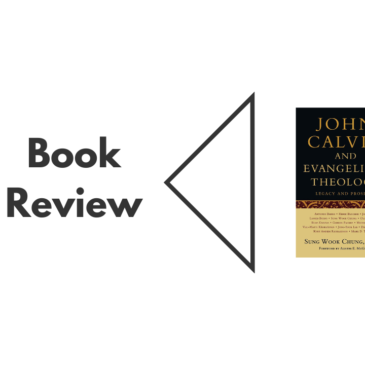 Book Review: John Calvin and Evangelical Theology