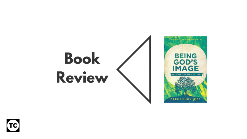 Bearing Gods Image Why Creation Still Matters Book Review