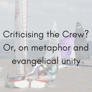 Criticising the Crew? Or, on metaphor and evangelical unity